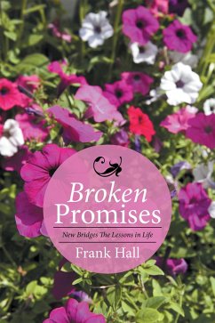 Broken Promises: New Bridges the Lessons in Life (eBook, ePUB) - Hall, Frank