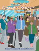 Watch My Nana's Knees, Please! (eBook, ePUB)