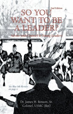 SO YOU WANT TO BE A LEADER? (eBook, ePUB) - Benson Sr. Colonel USMC (Ret), James H.