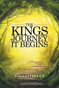 The Kings Journey It Begins (eBook, ePUB) - T. L. Patterson