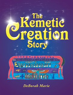 The Kemetic Creation Story (eBook, ePUB) The Kemetic Creation Story (eBook, ePUB)