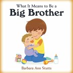 What It Means to Be a Big Brother (eBook, ePUB) What It Means to Be a Big Brother (eBook, ePUB)
