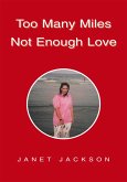Too Many Miles Not Enough Love (eBook, ePUB)
