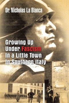 Growing up Under Fascism in a Little Town in Southern Italy. (eBook, ePUB) - La Bianca, Nicholas