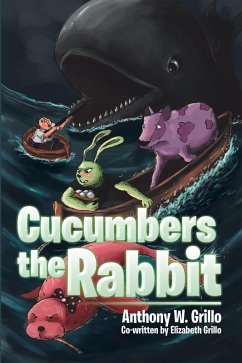 Cucumbers the Rabbit (eBook, ePUB) - Grillo, Anthony W.