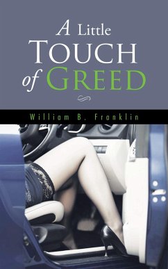 A Little Touch of Greed (eBook, ePUB) - Franklin, William B.