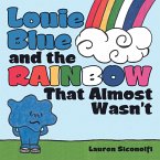 Louie Blue and the Rainbow That Almost Wasn't (eBook, ePUB)