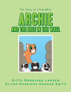 Archie and the Hole in the Wall (eBook, ePUB) - Larsen, Gitte Norbjerg; Howard-Smith, Oliver Norbjerg