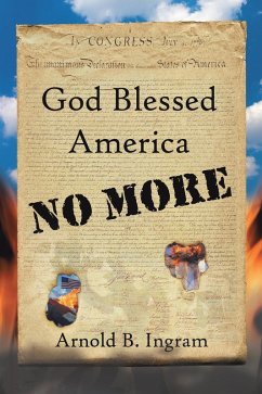 God Blessed America No More (eBook, ePUB) - Ingram, Arnold B.