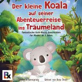 Der kleine Koala auf seiner Abenteuerreise ins Träumeland (MP3-Download)