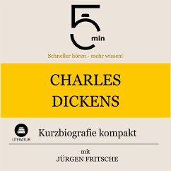 Charles Dickens: Kurzbiografie kompakt (MP3-Download) - 5 Minuten; 5 Minuten Biografien; Fritsche, Jürgen