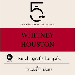 Whitney Houston: Kurzbiografie kompakt (MP3-Download) - 5 Minuten; 5 Minuten Biografien; Fritsche, Jürgen