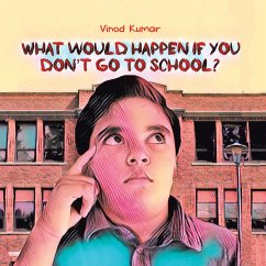 What Would Happen If You Don't Go to School? (eBook, ePUB)