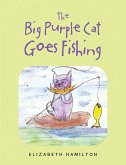The Big Purple Cat Goes Fishing (eBook, ePUB)