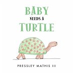 Baby Needs a Turtle (eBook, ePUB)