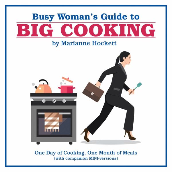 Busy Woman's Guide to Big Cooking (eBook, ePUB) Busy Woman's Guide to Big Cooking (eBook, ePUB)