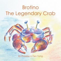 Brotino the Legendary Crab (eBook, ePUB) - Yong, Phoebe Li-Yen