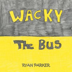 Wacky the Bus (eBook, ePUB) - Parker, Ryan