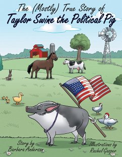 The (Mostly) True Story of Taylor Swine the Political Pig (eBook, ePUB) - Anderson, Barbara