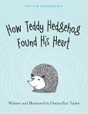 How Teddy Hedgehog Found His Heart (eBook, ePUB)