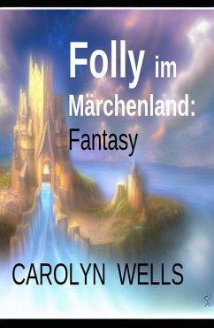 Cover Folly im Märchenland: Fantasy (eBook, ePUB)