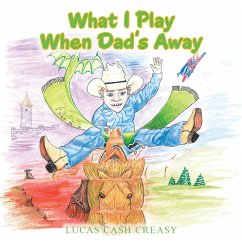 What I Play When Dad's Away (eBook, ePUB) - Creasy, Lucas Cash