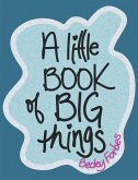 A Little Book of Big Things (eBook, ePUB)