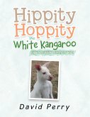 Hippity Hoppity the White Kangaroo (eBook, ePUB)