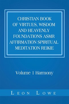 Cover Christian Book of Virtues, Wisdom and Heavenly Foundations Asmr Affirmation Spiritual Meditation Reikie (eBook, ePUB)