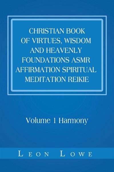 Christian Book of Virtues, Wisdom and Heavenly Foundations Asmr Affirmation Spiritual Meditation Reikie (eBook, ePUB)