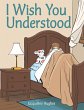 I Wish You Understood (eBook, ePUB) - Bild 1