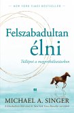 Felszabadultan élni (eBook, ePUB)