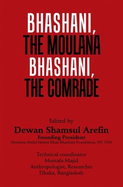 Bhashani, the Maulana Bhashani, the Comrade (eBook, ePUB) - Arefin, Dewan Shamsul