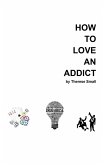 How To Love An Addict (eBook, ePUB)