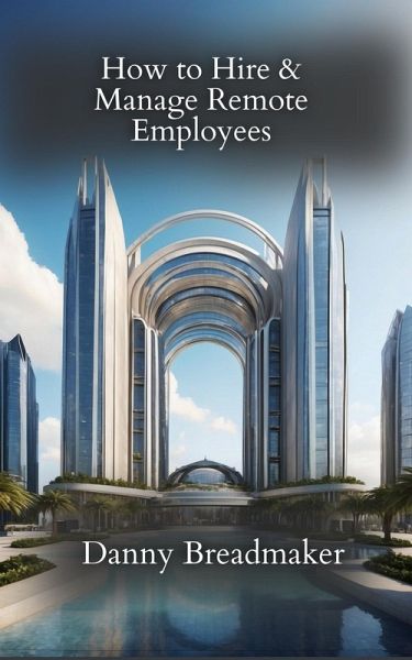 How to Hire and Manage Remote Employees (eBook, ePUB)