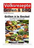 Volksrezepte Grillen und BBQ - Grillen à la Gockel - Wo Geflügel auf Aromen trifft (eBook, ePUB)