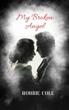 My Broken Angel (eBook, ePUB) - Cole, Robbie