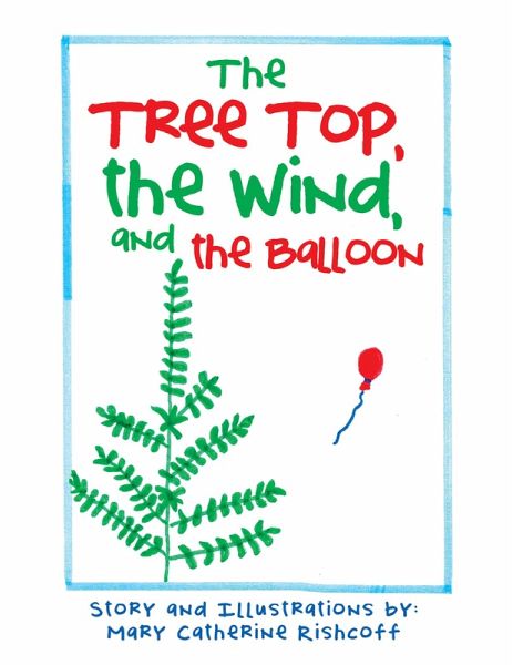 The Treetop, the Wind, and the Balloon (eBook, ePUB) The Treetop, the Wind, and the Balloon (eBook, ePUB)