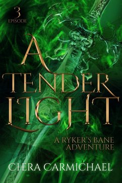 A Tender Light : Episode 3 (Ryker's Bane Adventures, #3) (eBook, ePUB) - Carmichael, Chera