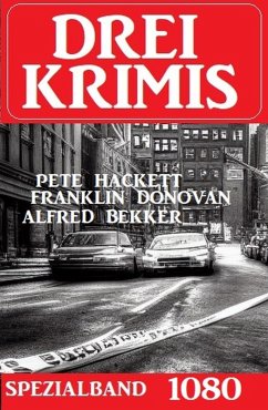 Drei Krimis Spezialband 1080 (eBook, ePUB) - Donovan, Franklin; Bekker, Alfred; Hackett, Pete