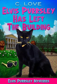 Elvis Purrsley Has Left the Building (Elvis Purrsley Mysteries, #1) (eBook, ePUB) - Love, C.