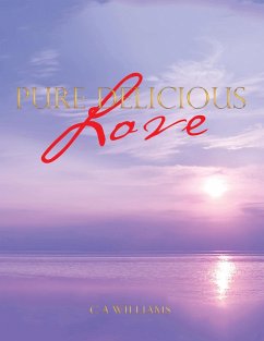 Pure Delicious Love (eBook, ePUB) - Williams, C A