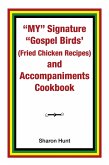 My" Signature "Gospel Birds' (Fried Chicken Recipes) and Accompaniments Cookbook (eBook, ePUB)