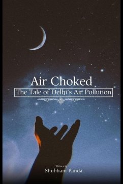 Cover Choked Air: The Tale of Delhi's Air Crisis (eBook, ePUB)