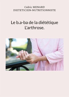 Le b.a-ba de la diététique pour l'arthrose. (eBook, ePUB)