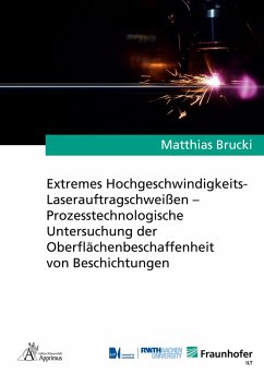 Extremes Hochgeschwindigkeits-Laserauftragschweißen ¿ Prozesstechnologische Untersuchung der Oberflächenbeschaffenheit von Beschichtungen - Brucki, Matthias