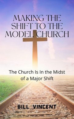 Making the Shift to the Model Church (eBook, ePUB) - Vincent, Bill