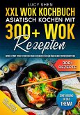 XXL Wok Kochbuch - Asiatisch kochen mit 300+Wok Rezepten (eBook, ePUB)