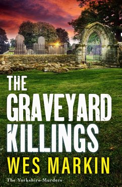The Graveyard Killings (eBook, ePUB) - Wes Markin