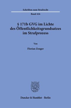 § 171b GVG im Lichte des Öffentlichkeitsgrundsatzes im Strafprozess. - Zenger, Florian